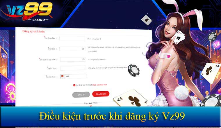 Điều kiện trước khi đăng ký tạo tài khoản Vz99